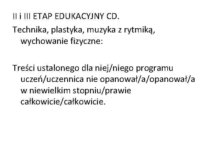 II i III ETAP EDUKACYJNY CD. Technika, plastyka, muzyka z rytmiką, wychowanie fizyczne: Treści