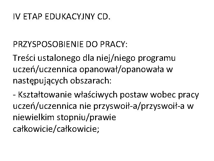 IV ETAP EDUKACYJNY CD. PRZYSPOSOBIENIE DO PRACY: Treści ustalonego dla niej/niego programu uczeń/uczennica opanował/opanowała