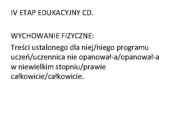 IV ETAP EDUKACYJNY CD. WYCHOWANIE FIZYCZNE: Treści ustalonego dla niej/niego programu uczeń/uczennica nie opanował-a/opanował-a