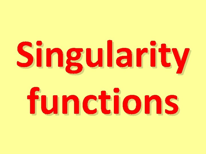 Singularity functions 