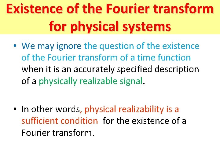 Existence of the Fourier transform for physical systems • We may ignore the question