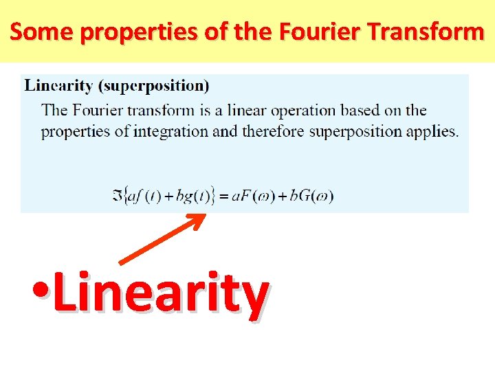 Some properties of the Fourier Transform • Linearity 