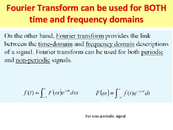 Fourier Transform can be used for BOTH time and frequency domains For non-periodic signal