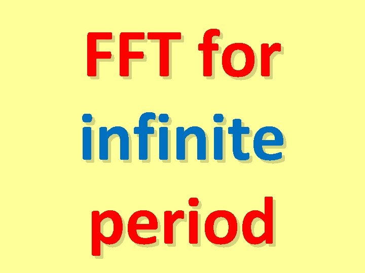 FFT for infinite period 