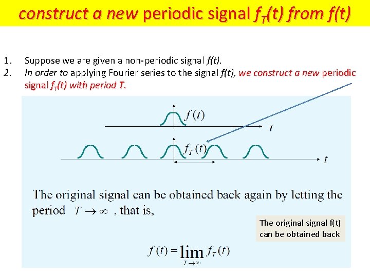 construct a new periodic signal f. T(t) from f(t) 1. 2. Suppose we are