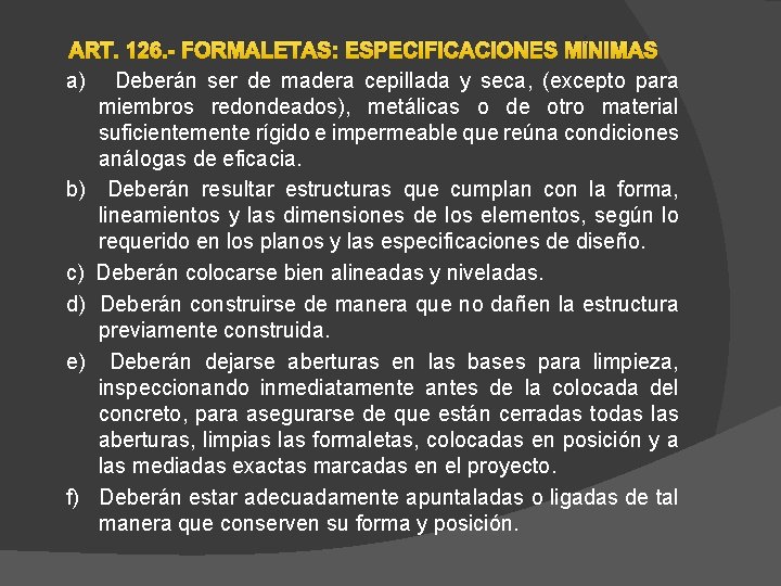  ART. 126. - FORMALETAS: ESPECIFICACIONES MÍNIMAS a) Deberán ser de madera cepillada y