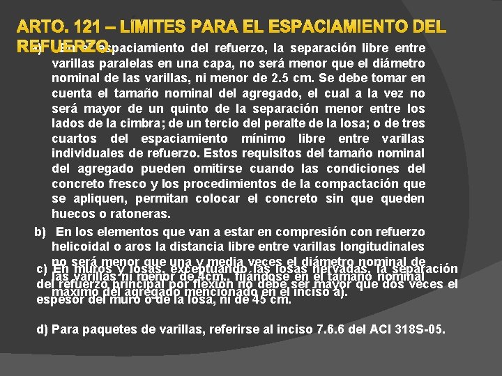 ARTO. 121 – LÍMITES PARA EL ESPACIAMIENTO DEL REFUERZO. a) En el espaciamiento del