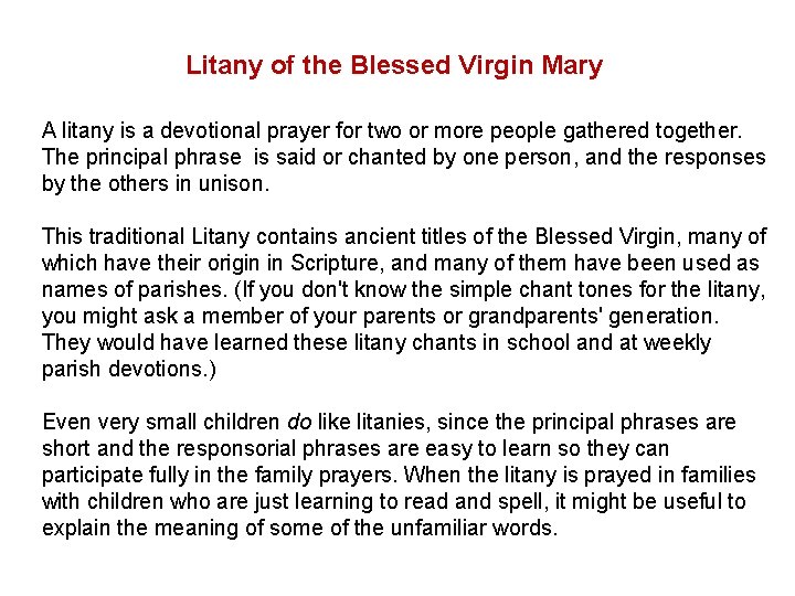 Litany of the Blessed Virgin Mary A litany is a devotional prayer for two