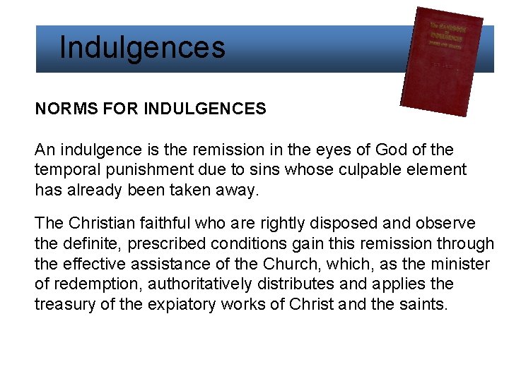 Indulgences NORMS FOR INDULGENCES An indulgence is the remission in the eyes of Indulgences NORMS FOR INDULGENCES An indulgence is the remission in the eyes of