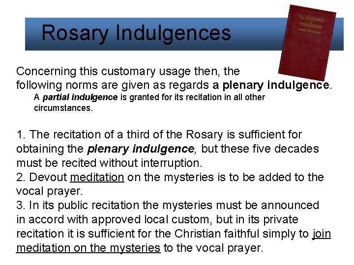  Rosary Indulgences Concerning this customary usage then, the following norms are given as