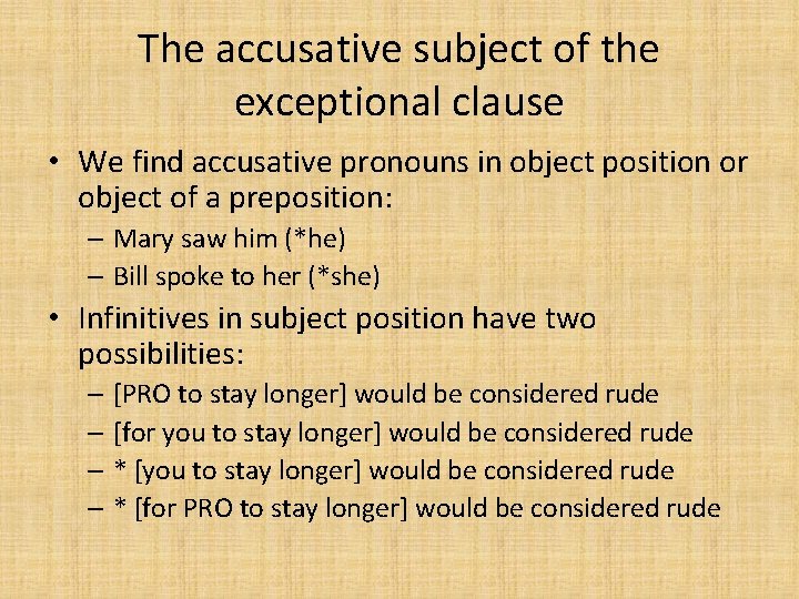 The accusative subject of the exceptional clause • We find accusative pronouns in object