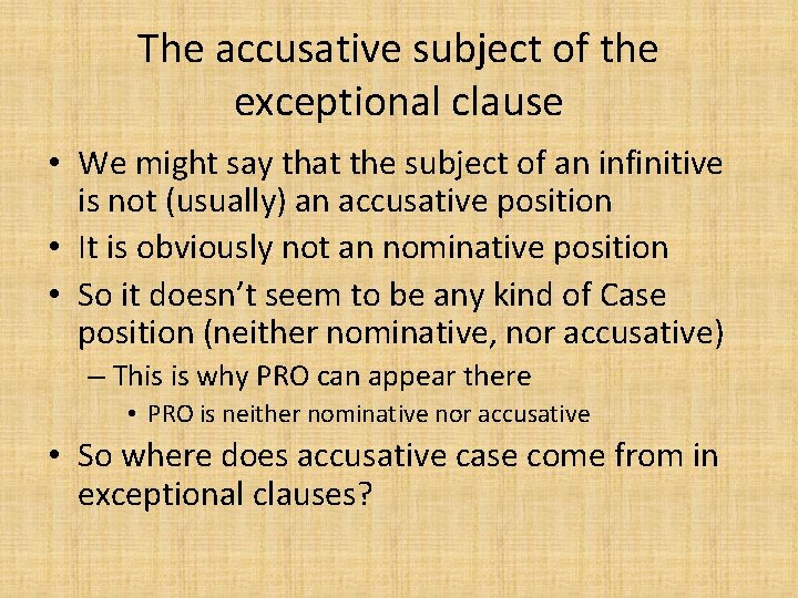 The accusative subject of the exceptional clause • We might say that the subject