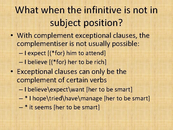 What when the infinitive is not in subject position? • With complement exceptional clauses,