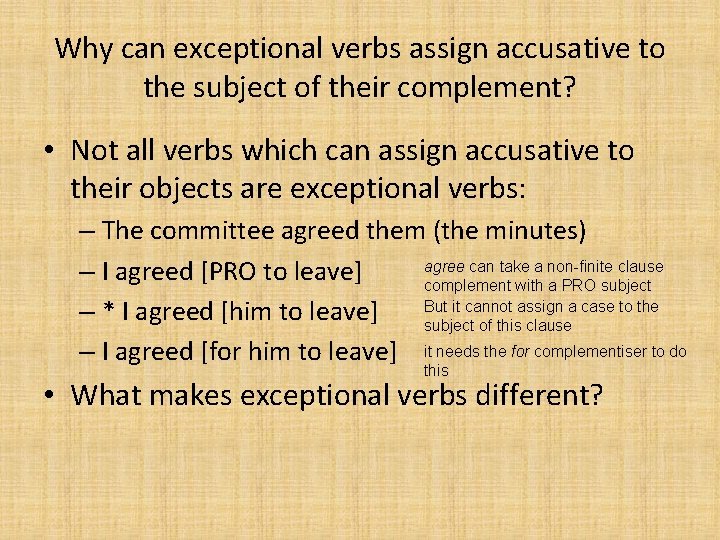 Why can exceptional verbs assign accusative to the subject of their complement? • Not