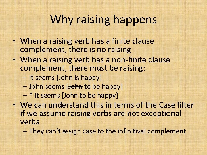 Why raising happens • When a raising verb has a finite clause complement, there