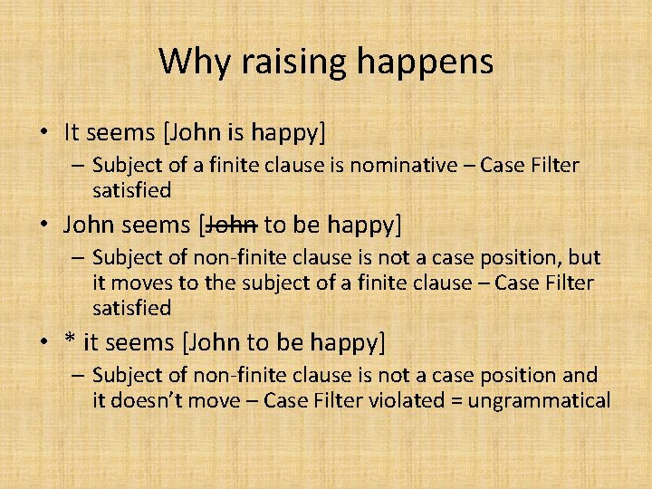 Why raising happens • It seems [John is happy] – Subject of a finite