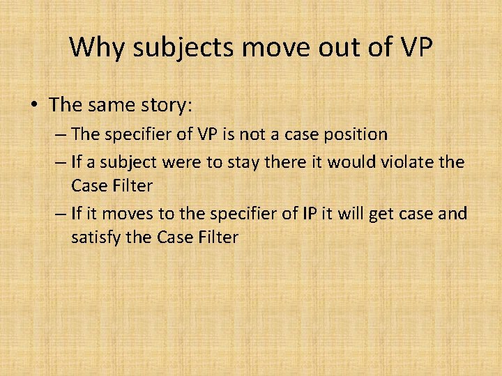 Why subjects move out of VP • The same story: – The specifier of