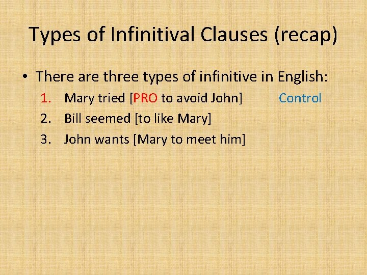 Types of Infinitival Clauses (recap) • There are three types of infinitive in English: