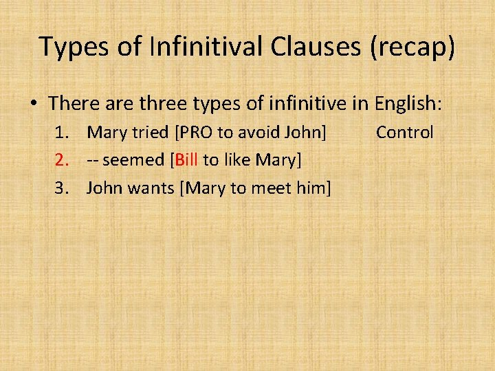 Types of Infinitival Clauses (recap) • There are three types of infinitive in English: