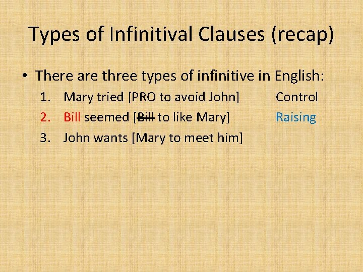 Types of Infinitival Clauses (recap) • There are three types of infinitive in English: