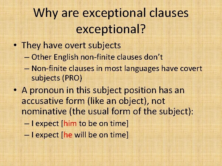 Why are exceptional clauses exceptional? • They have overt subjects – Other English non-finite