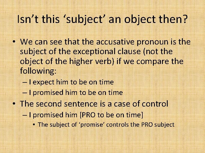 Isn’t this ‘subject’ an object then? • We can see that the accusative pronoun