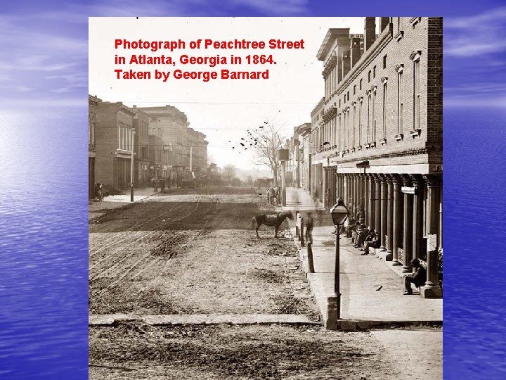 Photograph of Peachtree Street in Atlanta, Georgia in 1864. Taken by George Barnard 