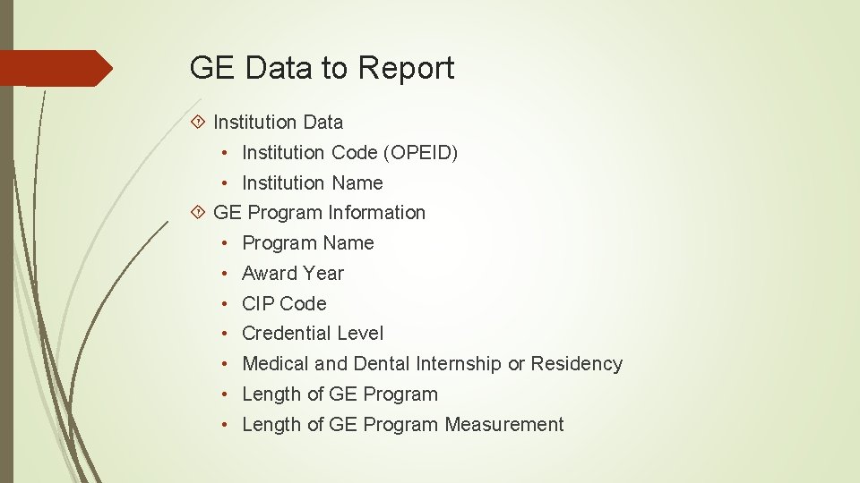 GE Data to Report Institution Data • Institution Code (OPEID) • Institution Name GE