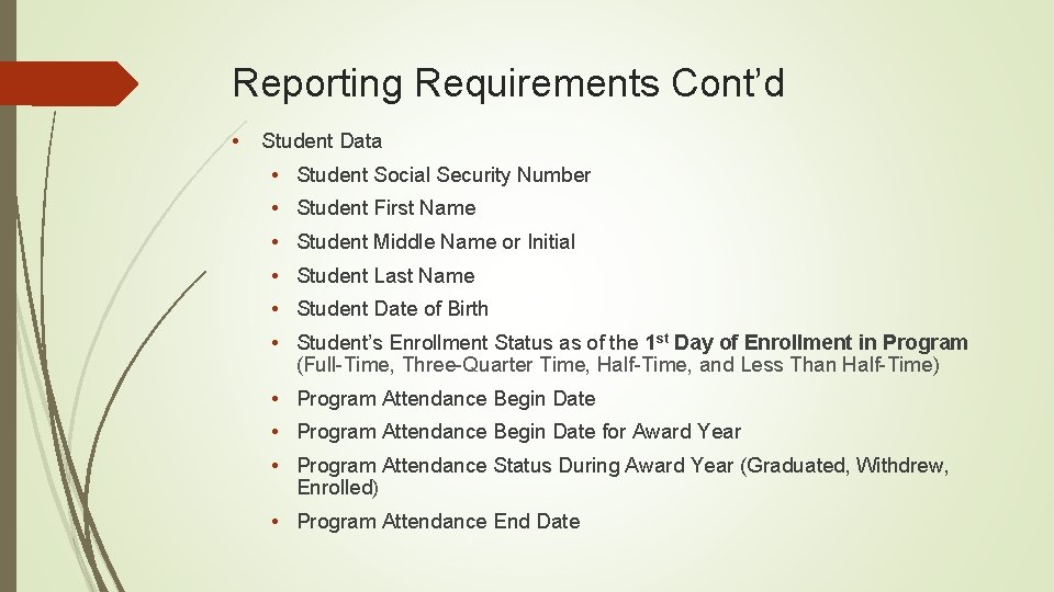 Reporting Requirements Cont’d • Student Data • Student Social Security Number • Student First