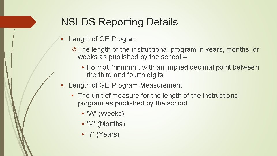 NSLDS Reporting Details • Length of GE Program The length of the instructional program