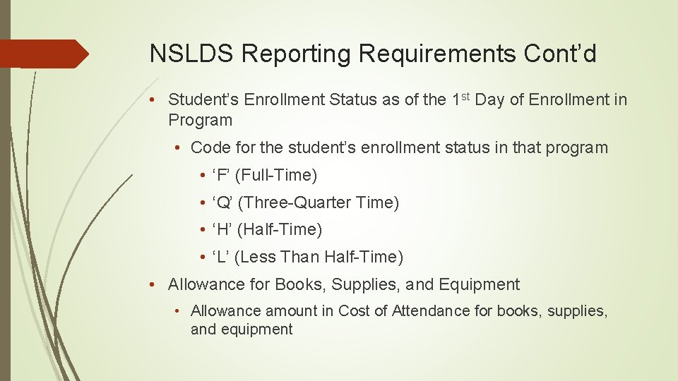 NSLDS Reporting Requirements Cont’d • Student’s Enrollment Status as of the 1 st Day