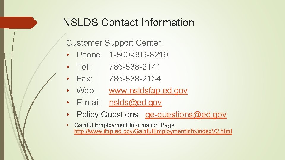 NSLDS Contact Information Customer Support Center: • Phone: 1 -800 -999 -8219 • Toll: