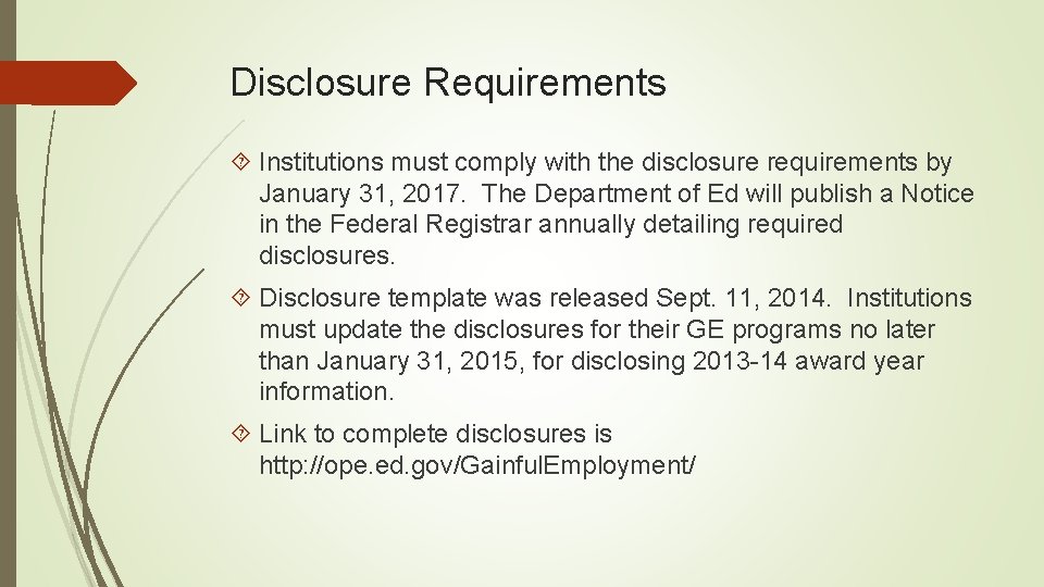 Disclosure Requirements Institutions must comply with the disclosure requirements by January 31, 2017. The