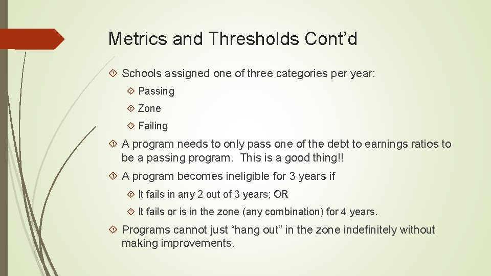 Metrics and Thresholds Cont’d Schools assigned one of three categories per year: Passing Zone