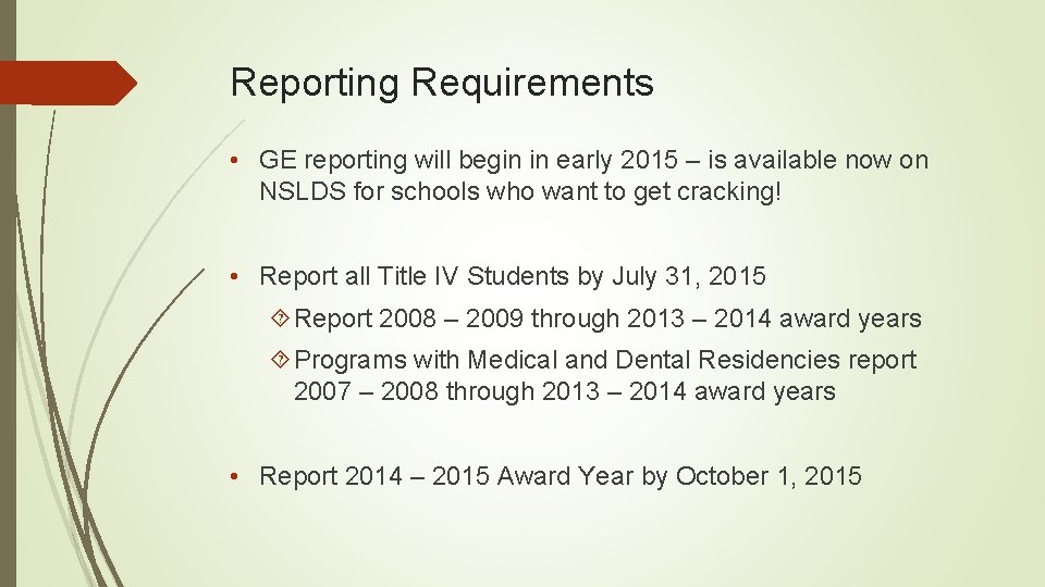 Reporting Requirements • GE reporting will begin in early 2015 – is available now