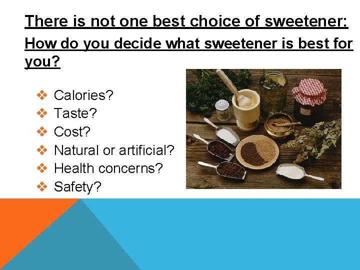 There is not one best choice of sweetener: How do you decide what sweetener