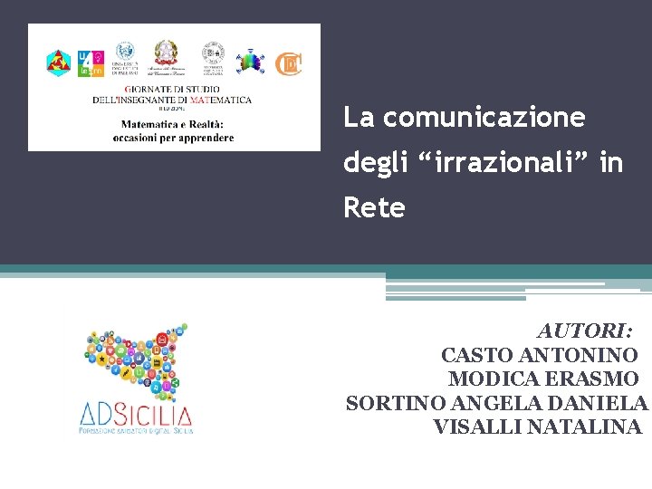 La comunicazione degli “irrazionali” in Rete AUTORI: CASTO ANTONINO MODICA ERASMO SORTINO ANGELA DANIELA