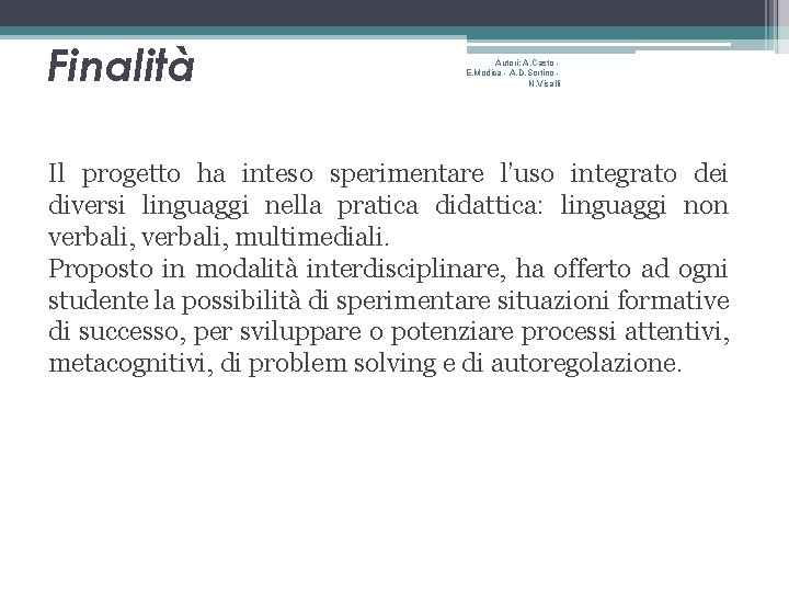 Finalità Autori: A. Casto E. Modica - A. D. Sortino N. Visalli Il progetto