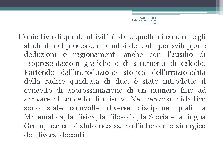 Autori: A. Casto E. Modica - A. D. Sortino N. Visalli L’obiettivo di questa