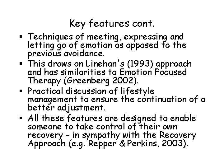 Key features cont. § Techniques of meeting, expressing and letting go of emotion as