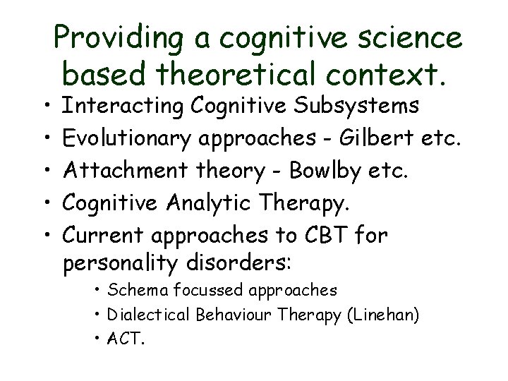  • • • Providing a cognitive science based theoretical context. Interacting Cognitive Subsystems