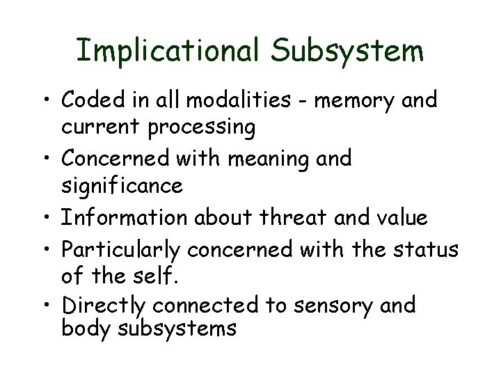 Implicational Subsystem • Coded in all modalities - memory and current processing • Concerned