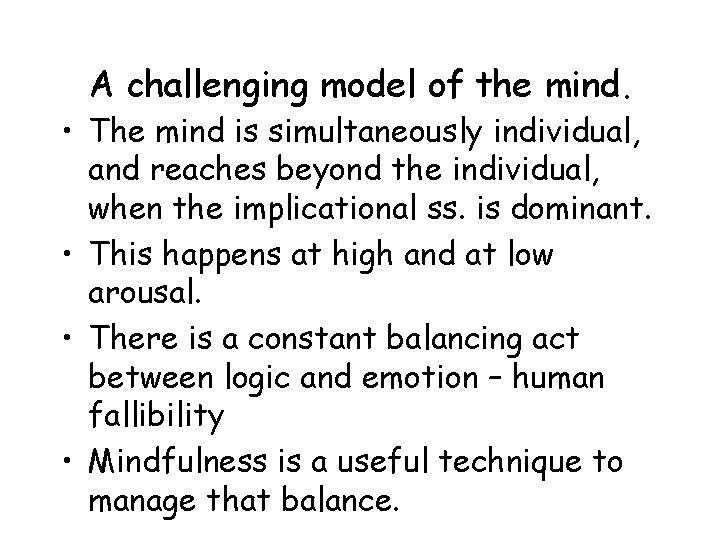 A challenging model of the mind. • The mind is simultaneously individual, and reaches