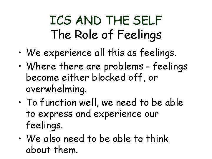 ICS AND THE SELF The Role of Feelings • We experience all this as