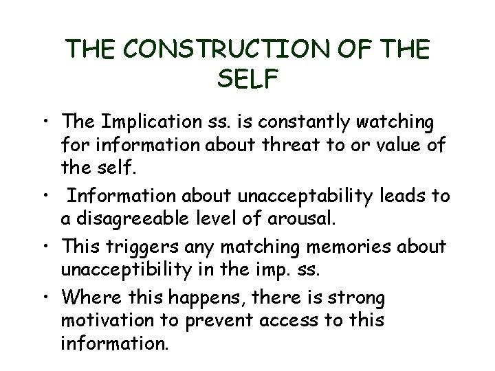 THE CONSTRUCTION OF THE SELF • The Implication ss. is constantly watching for information