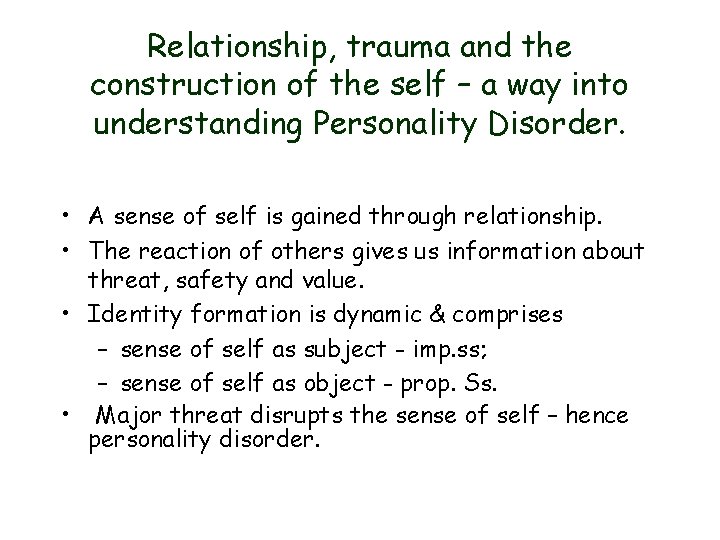 Relationship, trauma and the construction of the self – a way into understanding Personality