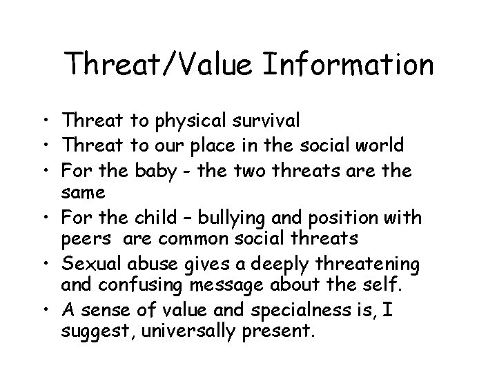 Threat/Value Information • Threat to physical survival • Threat to our place in the
