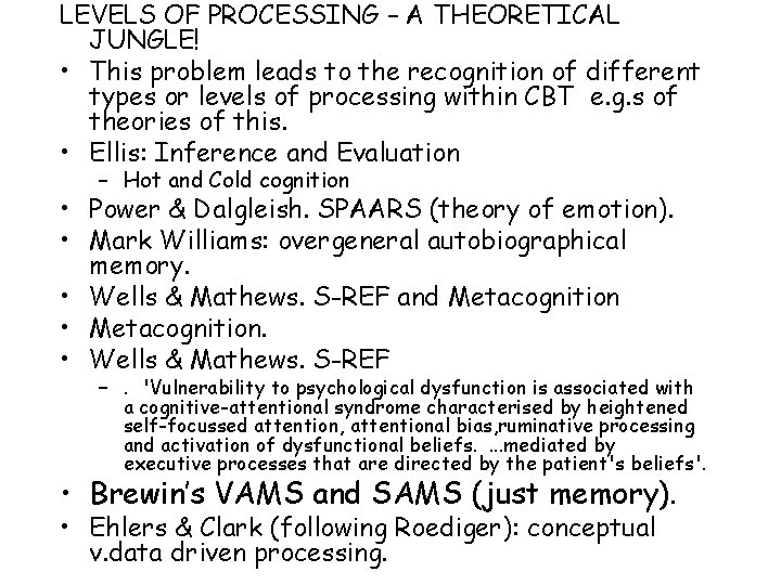 LEVELS OF PROCESSING – A THEORETICAL JUNGLE! • This problem leads to the recognition