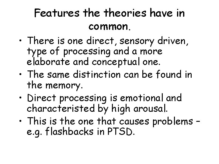 Features theories have in common. • There is one direct, sensory driven, type of