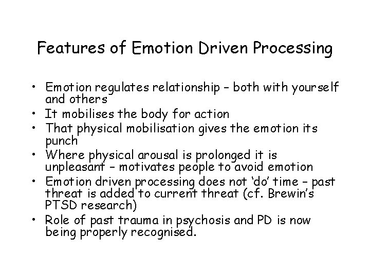 Features of Emotion Driven Processing • Emotion regulates relationship – both with yourself and
